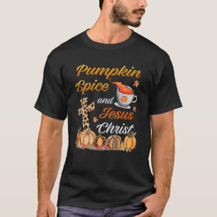 Fall Season Cute Pumpkin Spice And Jesus Christ Th T-Shirt