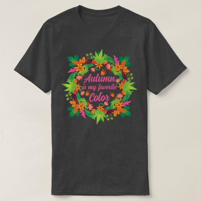 Fall Season Falling Leaves Autumn Is My Favorite C T-Shirt (Design Front)