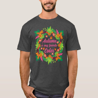 Fall Season Falling Leaves Autumn Is My Favorite C T-Shirt