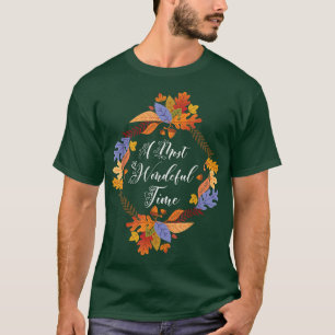 Fall Season Leaves Autumn Wreath A Most Wonderful T-Shirt