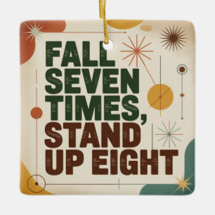 Fall Seven Times, Stand Up Eight Ceramic Ornament