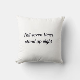 Fall seven times stand up eight cushion