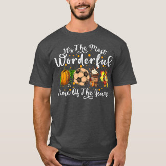 Fall soccer Ball Cute Its the most wonderful of th T-Shirt