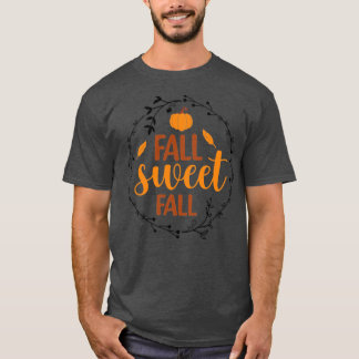 Fall sweet Fall T-Shirt
