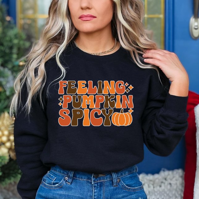 Fall Thanksgiving Feeling Pumpkin Spicy Funny  Sweatshirt (Creator Uploaded)