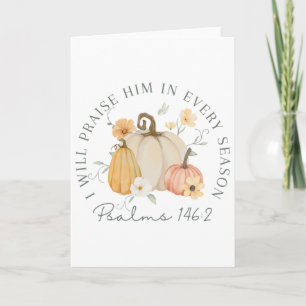 Fall Thanksgiving Pumpkin I Will Praise Him In Eve Card