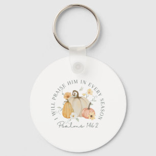 Fall Thanksgiving Pumpkin I Will Praise Him In Eve Key Ring