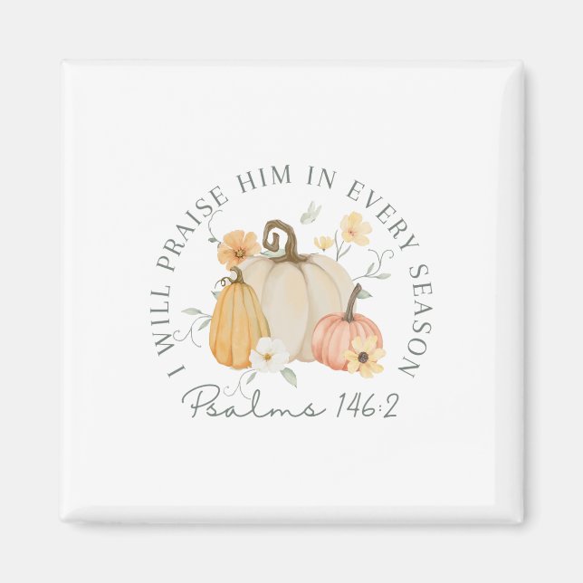 Fall Thanksgiving Pumpkin I Will Praise Him In Eve Magnet (Front)