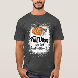 Fall Vibe And That Registered Nurse Life Autumn Th T-Shirt