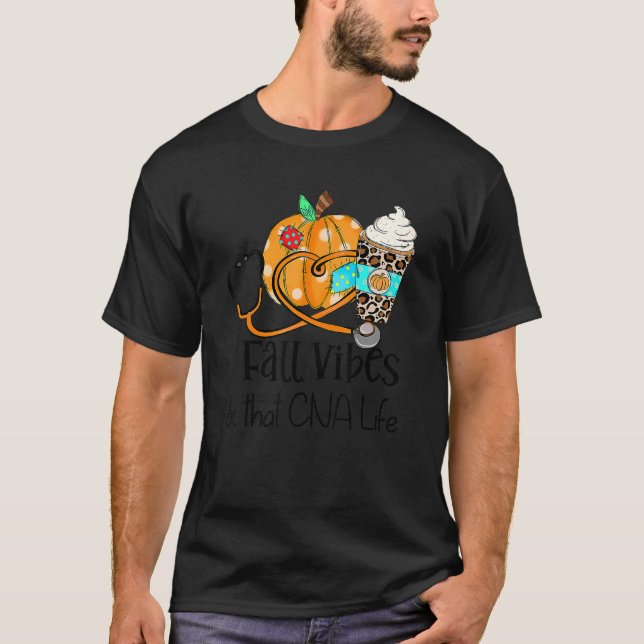 Fall Vibes And That CNA Nurse Life Nurse Fall Than T-Shirt (Front)