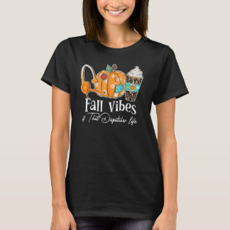 Fall Vibes And That Dispatcher Life Fall Autumn Th T-Shirt