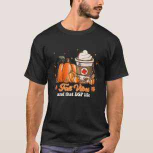 Fall Vibes And That DSP Life T-Shirt