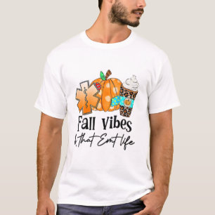Fall Vibes And That Emt Lifes Pumpkin Spice Nurse T-Shirt