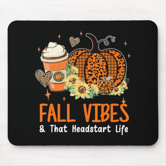 Fall Vibes And That Headstart Life Pumpkin Fall Th Mouse Pad (Front)