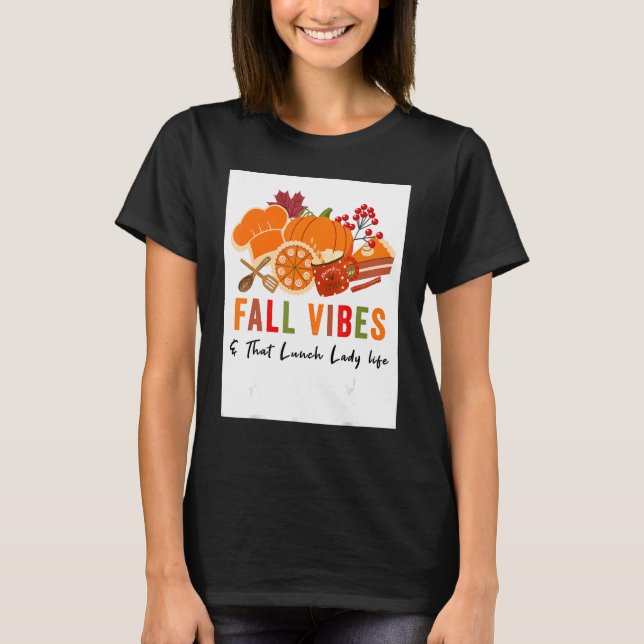 Fall Vibes And That Lunch Lady life ,Funny Thanksg T-Shirt (Front)