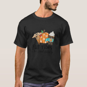 Fall Vibes And That Medical Assistant Life CMA RMA T-Shirt