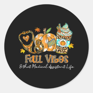 Fall Vibes And That Medical Istant Life Stethoscop Classic Round Sticker