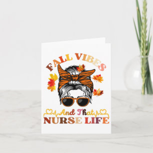 Fall Vibes And That Nurse Life Messy Bun Thanksgiv Card