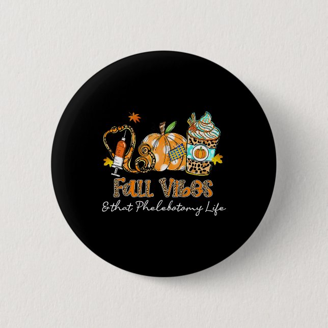Fall Vibes And That Phlebotomy Life Syringe Pumpki 6 Cm Round Badge (Front)
