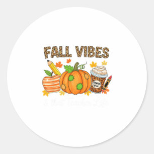 Fall Vibes And That Teacher Life Autumn Thanksgivi Classic Round Sticker