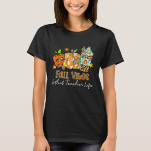 Fall Vibes And That Teacher Life Leopard Pumpkin F T-Shirt