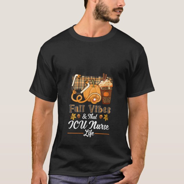 Fall Vibes ICU Nurse Life Pumpkin Spice Latte Coff T-Shirt (Front)