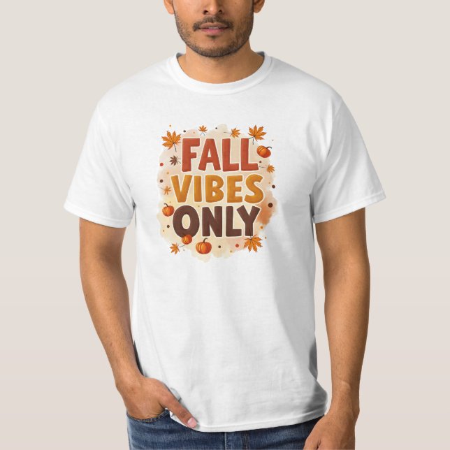 Fall Vibes Only T-Shirt (Front)
