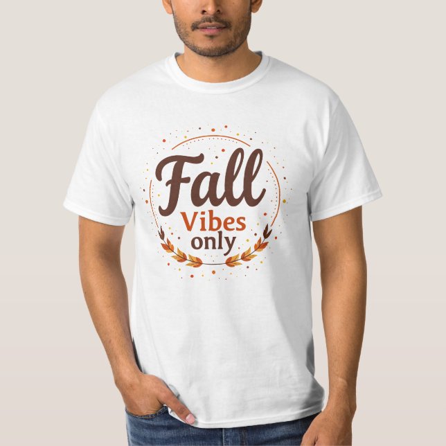 Fall Vibes Only T-Shirt (Front)