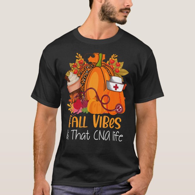 Fall Vibes & That CNA Nurse Life Fall Autumn Thank T-Shirt (Front)