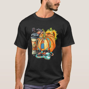 Fall Vibes That Nurse Life Fall Season Autumn vibe T-Shirt