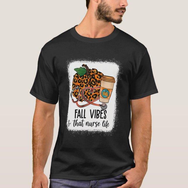 Fall Vibes That Nurse Life Nurse Fall Season Autum T-Shirt (Front)