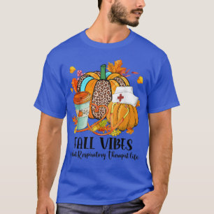 Fall Vibes & That Respiratory Therapist Life Autum T-Shirt