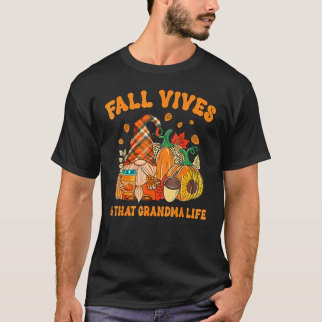 Fall Vives & That Grandma Life Gnome And Pumpkin C T-Shirt (Front)