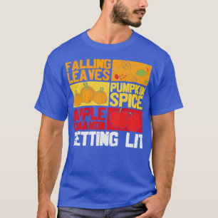 Falling Leaves Pumpkin Spice Apple Cinnamon Gettin T-Shirt