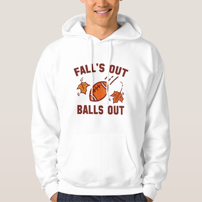 Fall's Out Balls Out Hoodie (Front)