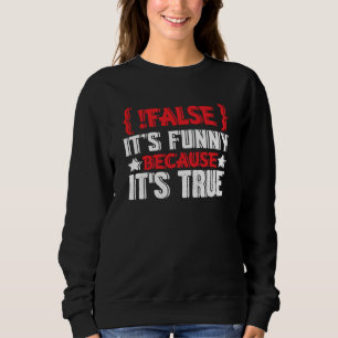 False Programmer Coding Code Coder Software 3 Sweatshirt