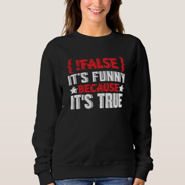False Programmer Coding Code Coder Software  3 Sweatshirt (Front)