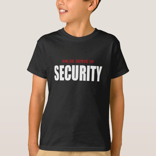 False Sense Of Security T-Shirt (Front)