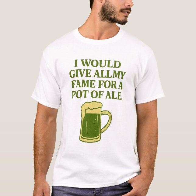 Fame for a pot of ale T-Shirt (Front)