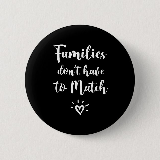 Families Don't Have To Match, Foster Care Family  6 Cm Round Badge (Front)