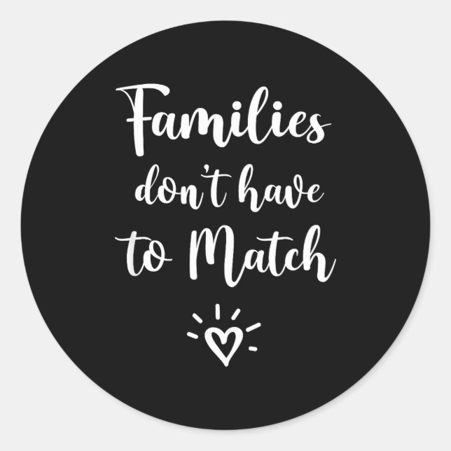Families Don't Have To Match, Foster Care Family  Classic Round Sticker (Front)
