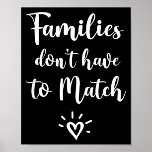 Families Don't Have To Match, Foster Care Family  Poster