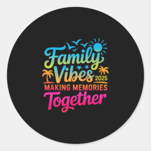 Family 2025 Vibes Family Reunion Vacation Making M Classic Round Sticker
