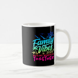 Family 2025 Vibes Family Reunion Vacation Making M Coffee Mug