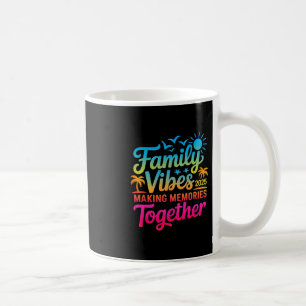 Family 2025 Vibes Family Reunion Vacation Making M Coffee Mug