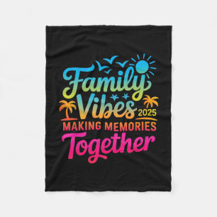 Family 2025 Vibes Family Reunion Vacation Making M Fleece Blanket