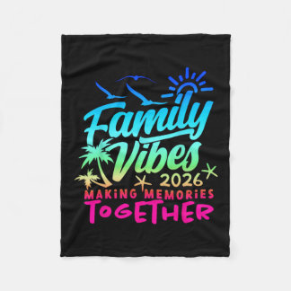 Family 2026 Vibes Family Reunion Vacation Making M Fleece Blanket
