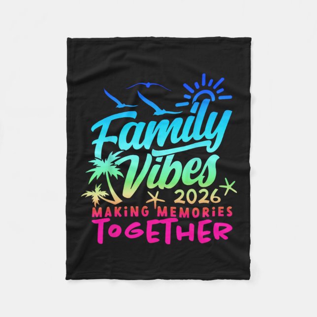 Family 2026 Vibes Family Reunion Vacation Making M Fleece Blanket (Front)