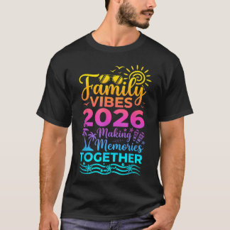 Family 2026 Vibes Making Memories Together Summer T-Shirt
