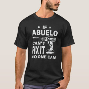 Family 365 If Abuelo Can't Fix It No One Can Gran T-Shirt
